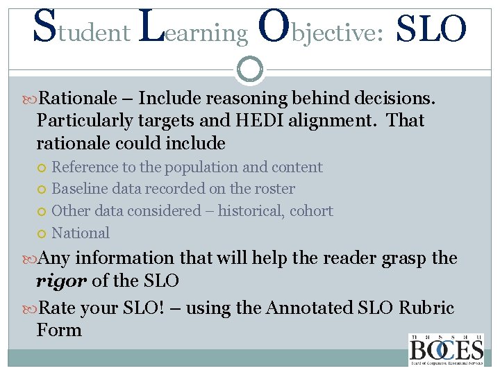 Student Learning Objective: SLO Rationale – Include reasoning behind decisions. Particularly targets and HEDI