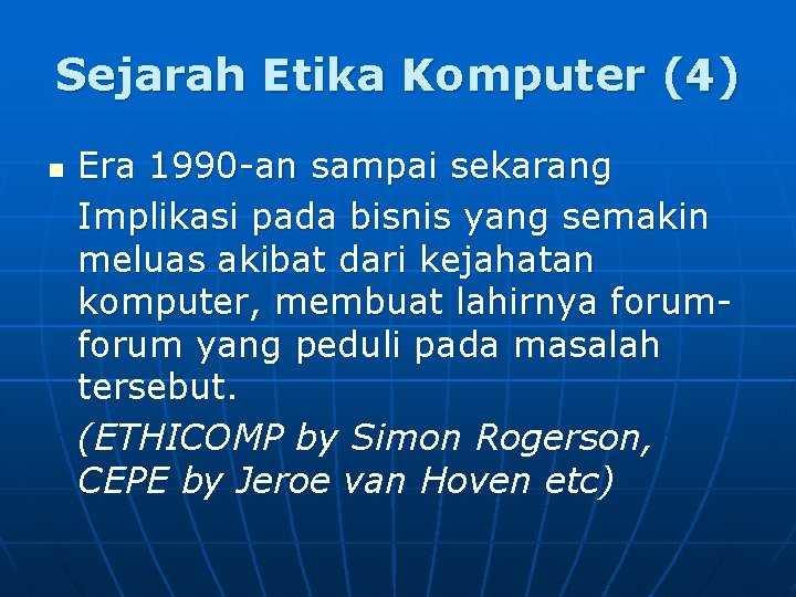 Sejarah Etika Komputer (4) n Era 1990 -an sampai sekarang Implikasi pada bisnis yang