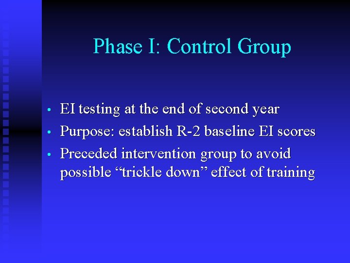 Phase I: Control Group • • • EI testing at the end of second