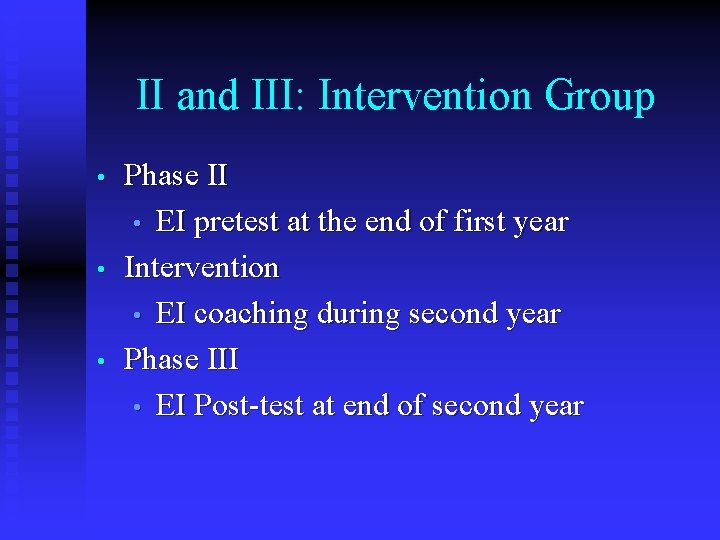 II and III: Intervention Group • • • Phase II • EI pretest at