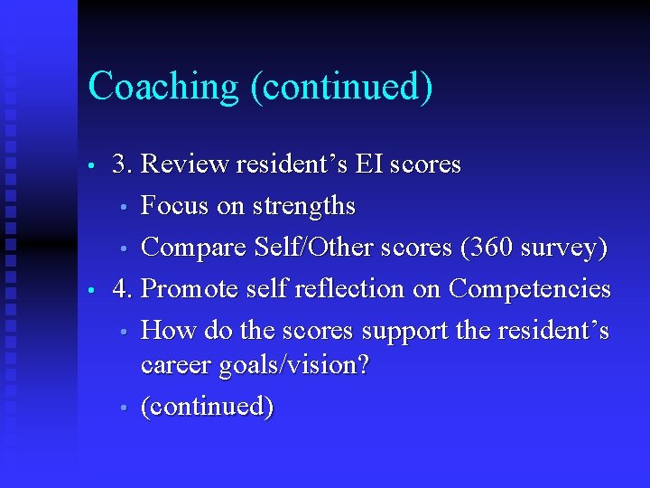 Coaching (continued) • • 3. Review resident’s EI scores • Focus on strengths •