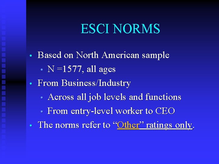 ESCI NORMS • • • Based on North American sample • N =1577, all