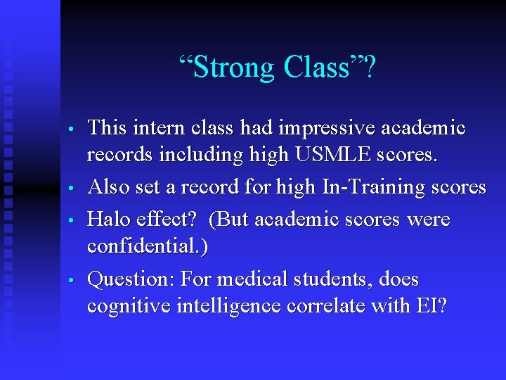 “Strong Class”? • • This intern class had impressive academic records including high USMLE