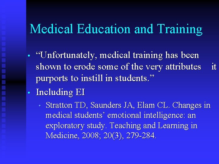 Medical Education and Training • • “Unfortunately, medical training has been shown to erode