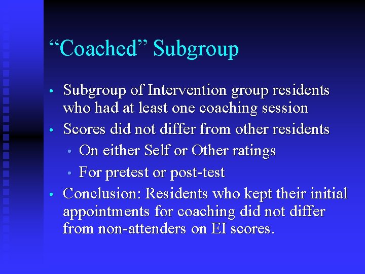 “Coached” Subgroup • • • Subgroup of Intervention group residents who had at least