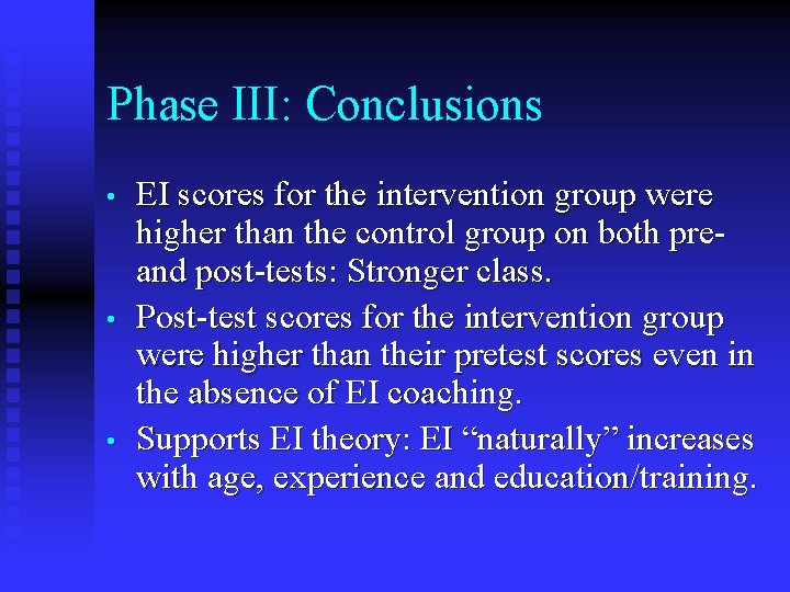 Phase III: Conclusions • • • EI scores for the intervention group were higher