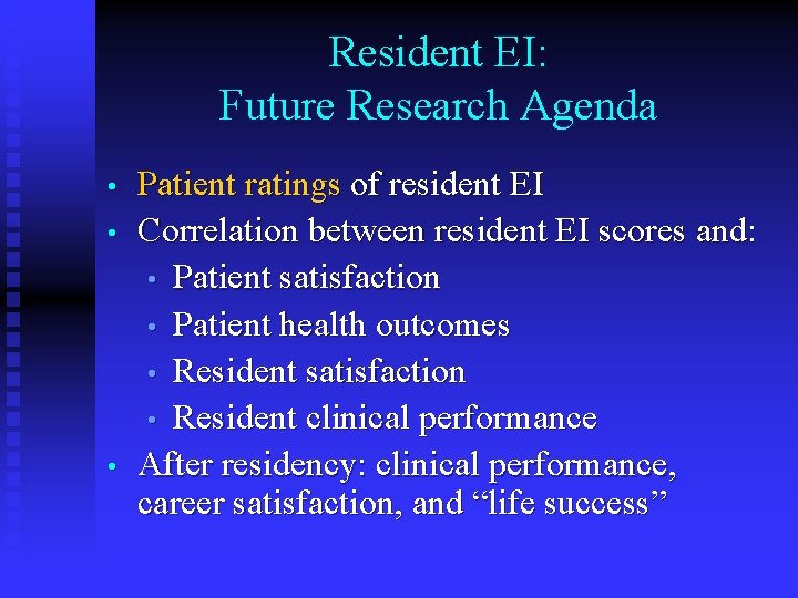 Resident EI: Future Research Agenda • • • Patient ratings of resident EI Correlation