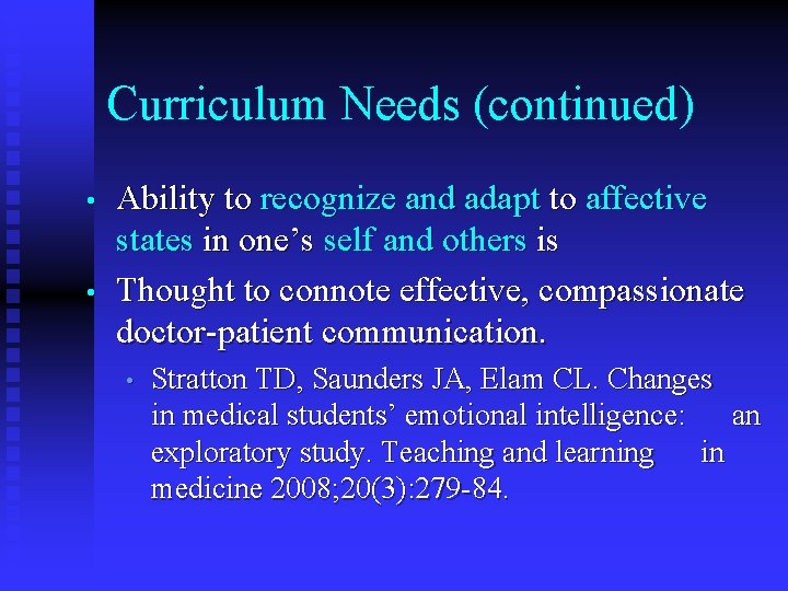 Curriculum Needs (continued) • • Ability to recognize and adapt to affective states in