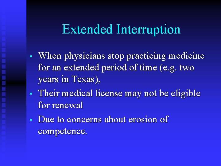 Extended Interruption • • • When physicians stop practicing medicine for an extended period