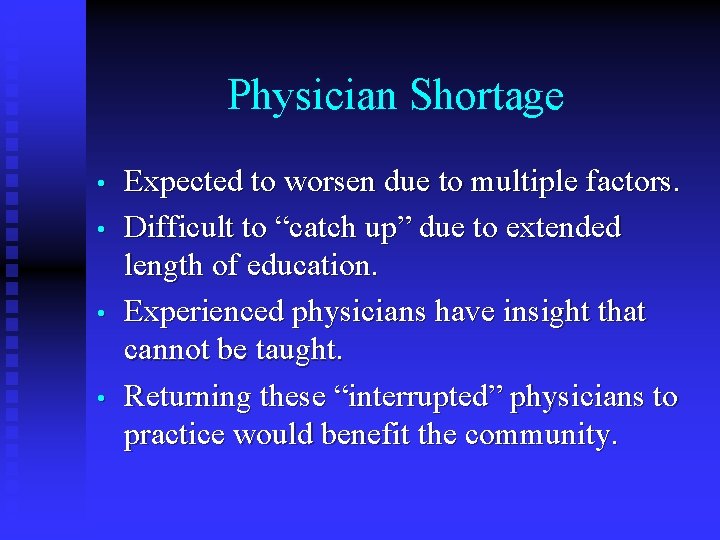 Physician Shortage • • Expected to worsen due to multiple factors. Difficult to “catch