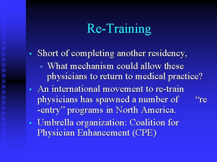 Re-Training • • • Short of completing another residency, • What mechanism could allow