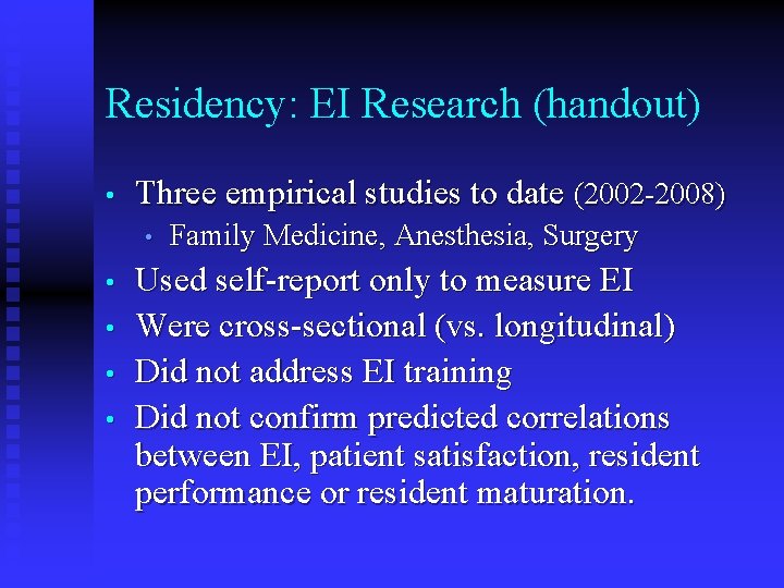 Residency: EI Research (handout) • Three empirical studies to date (2002 -2008) • •