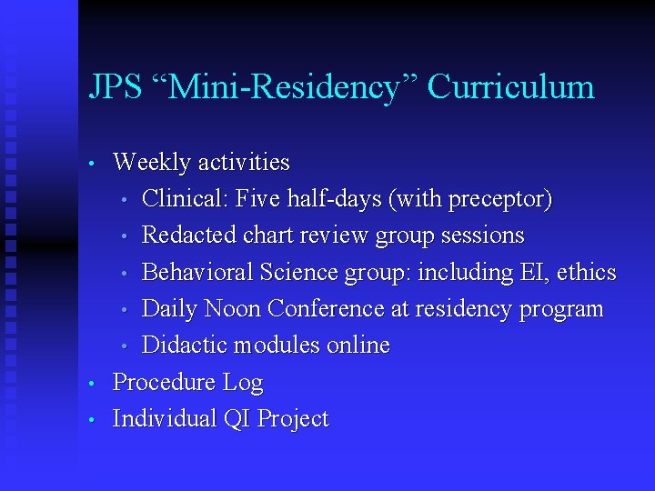 JPS “Mini-Residency” Curriculum • • • Weekly activities • Clinical: Five half-days (with preceptor)