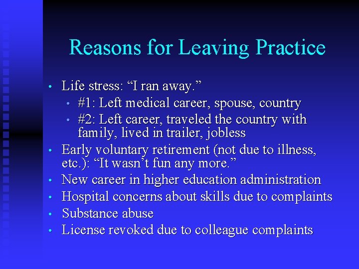 Reasons for Leaving Practice • • • Life stress: “I ran away. ” •