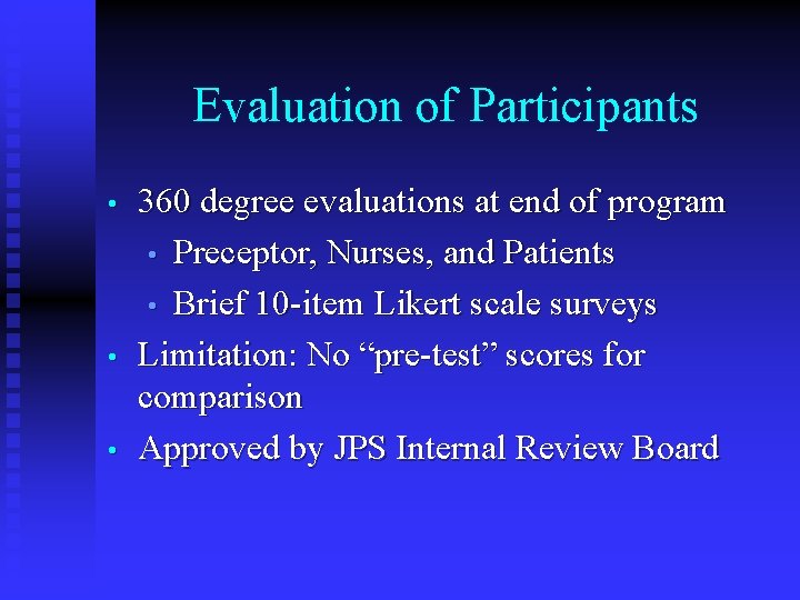  Evaluation of Participants • • • 360 degree evaluations at end of program