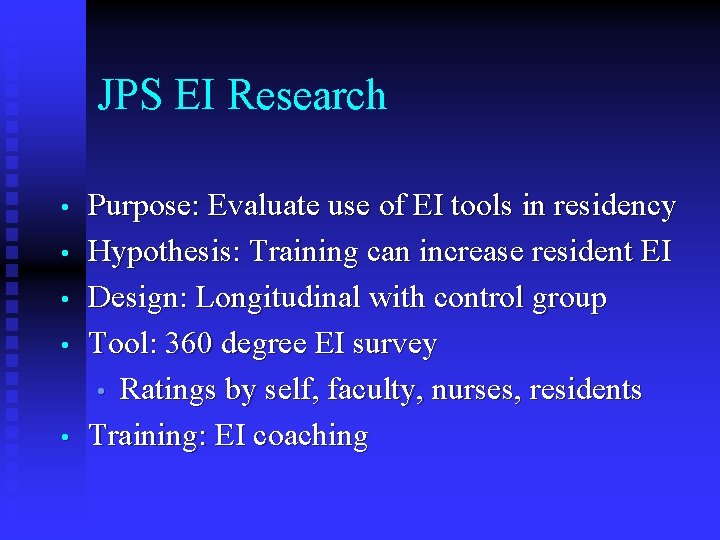 JPS EI Research • • • Purpose: Evaluate use of EI tools in residency