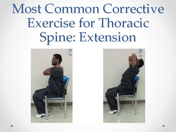 Most Common Corrective Exercise for Thoracic Spine: Extension Most Common Corrective Exercise for Thoracic Spine: Extension