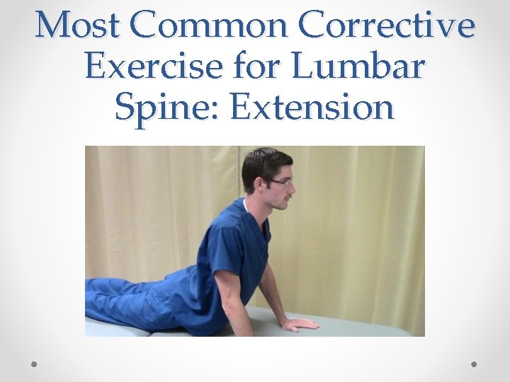 Most Common Corrective Exercise for Lumbar Spine: Extension Most Common Corrective Exercise for Lumbar Spine: Extension