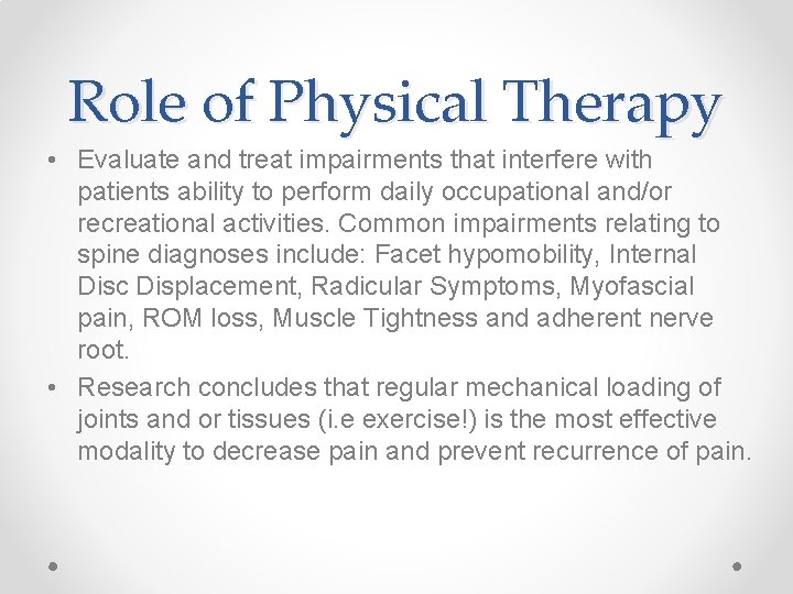 Role of Physical Therapy • Evaluate and treat impairments that interfere with patients ability Role of Physical Therapy • Evaluate and treat impairments that interfere with patients ability