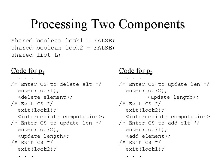 Processing Two Components shared boolean lock 1 = FALSE; shared boolean lock 2 =