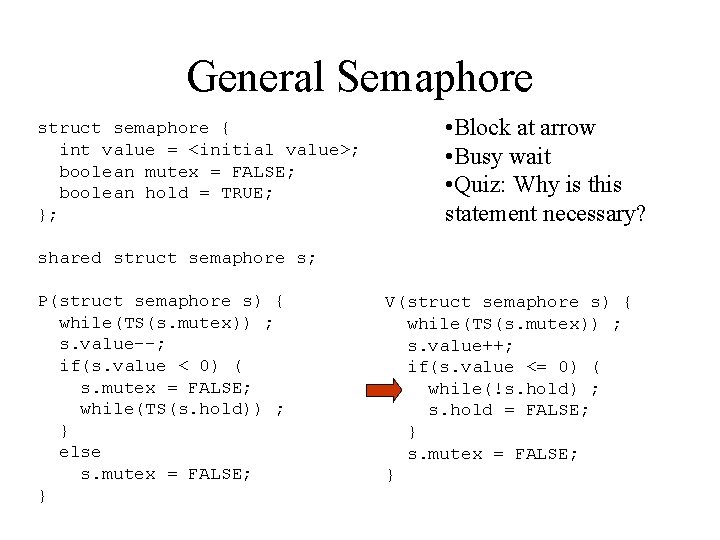 General Semaphore struct semaphore { int value = <initial value>; boolean mutex = FALSE;