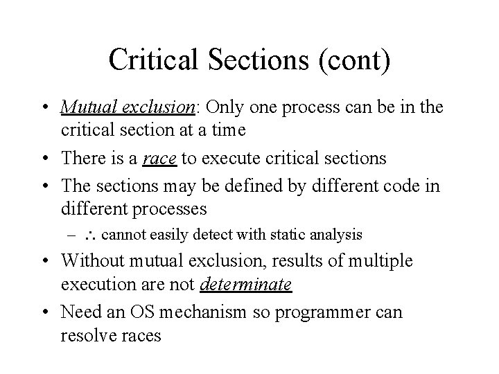 Critical Sections (cont) • Mutual exclusion: Only one process can be in the critical