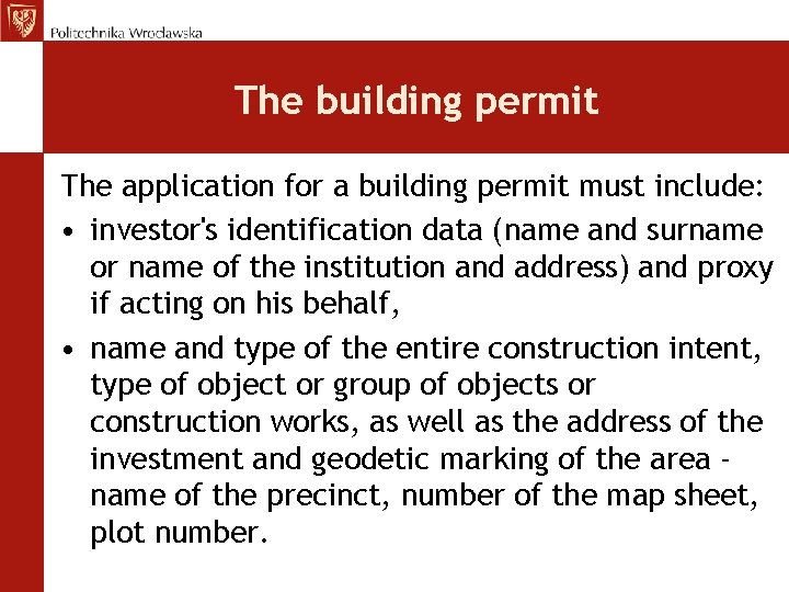 The building permit The application for a building permit must include: • investor's identification