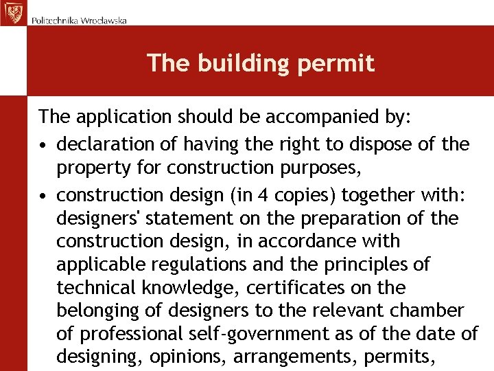 The building permit The application should be accompanied by: • declaration of having the