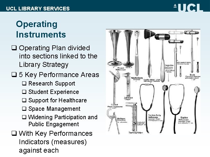 UCL LIBRARY SERVICES Operating Instruments q Operating Plan divided into sections linked to the