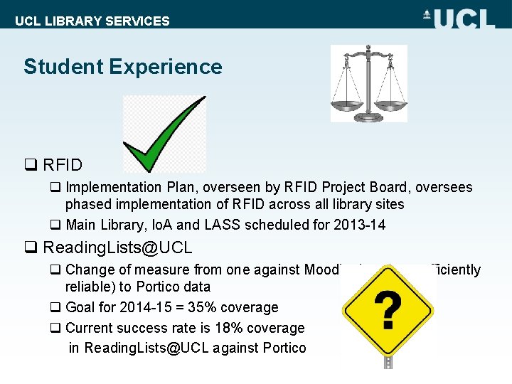 UCL LIBRARY SERVICES Student Experience q RFID q Implementation Plan, overseen by RFID Project