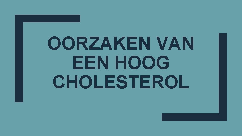 OORZAKEN VAN EEN HOOG CHOLESTEROL 