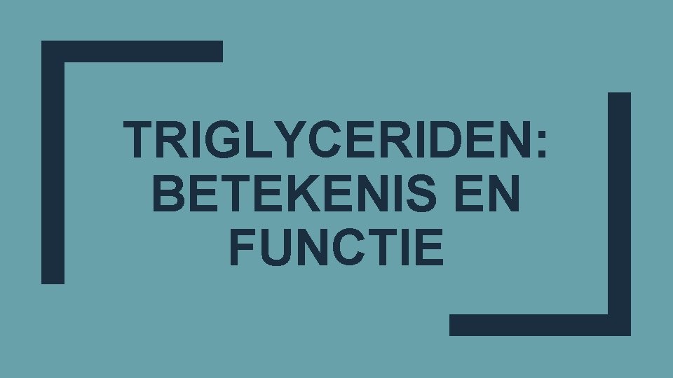 TRIGLYCERIDEN: BETEKENIS EN FUNCTIE 