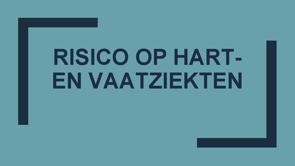 RISICO OP HARTEN VAATZIEKTEN 