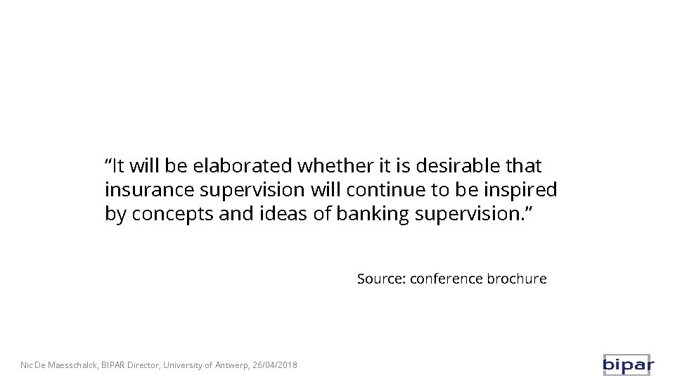 “It will be elaborated whether it is desirable that insurance supervision will continue to