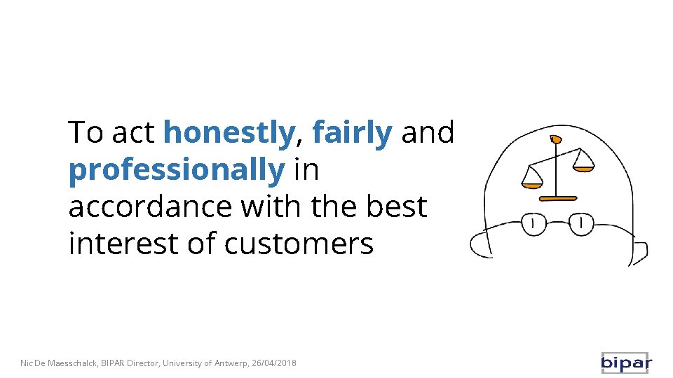 To act honestly, fairly and professionally in accordance with the best interest of customers
