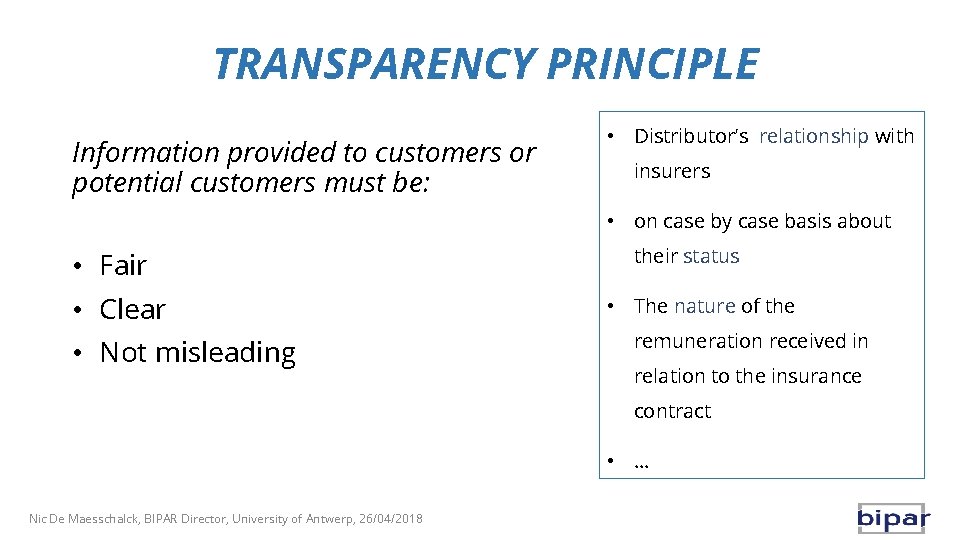 TRANSPARENCY PRINCIPLE Information provided to customers or potential customers must be: • Distributor’s relationship