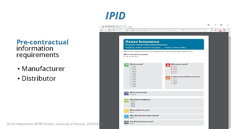 IPID Pre-contractual information requirements • Manufacturer • Distributor Nic De Maesschalck, BIPAR Director, University