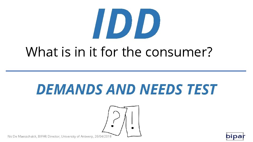 IDD What is in it for the consumer? DEMANDS AND NEEDS TEST Nic De