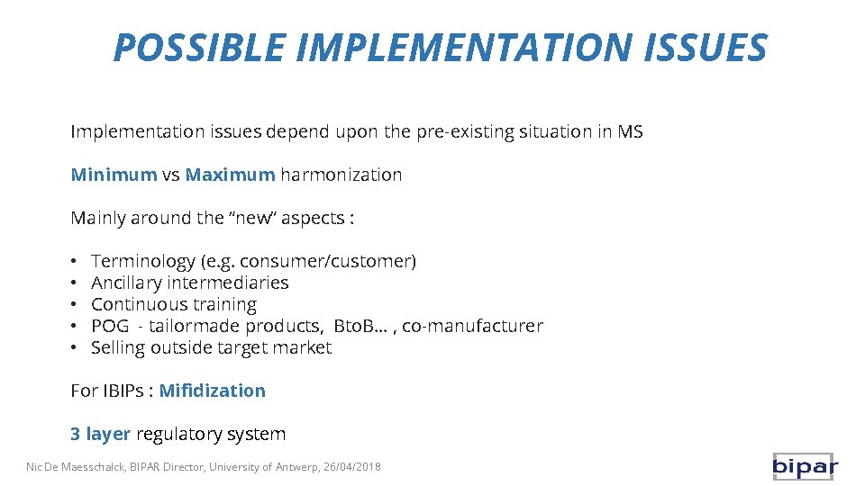 POSSIBLE IMPLEMENTATION ISSUES Implementation issues depend upon the pre-existing situation in MS Minimum vs