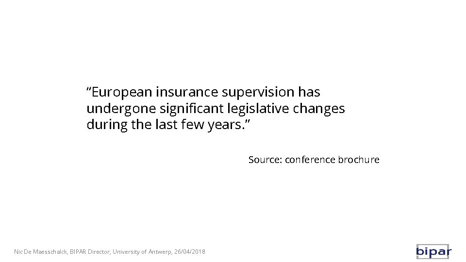 “European insurance supervision has undergone significant legislative changes during the last few years. ”