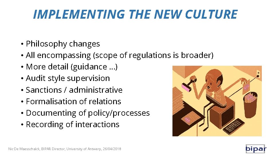IMPLEMENTING THE NEW CULTURE • Philosophy changes • All encompassing (scope of regulations is