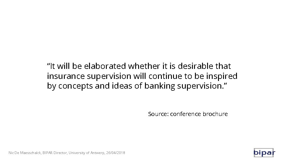 “It will be elaborated whether it is desirable that insurance supervision will continue to