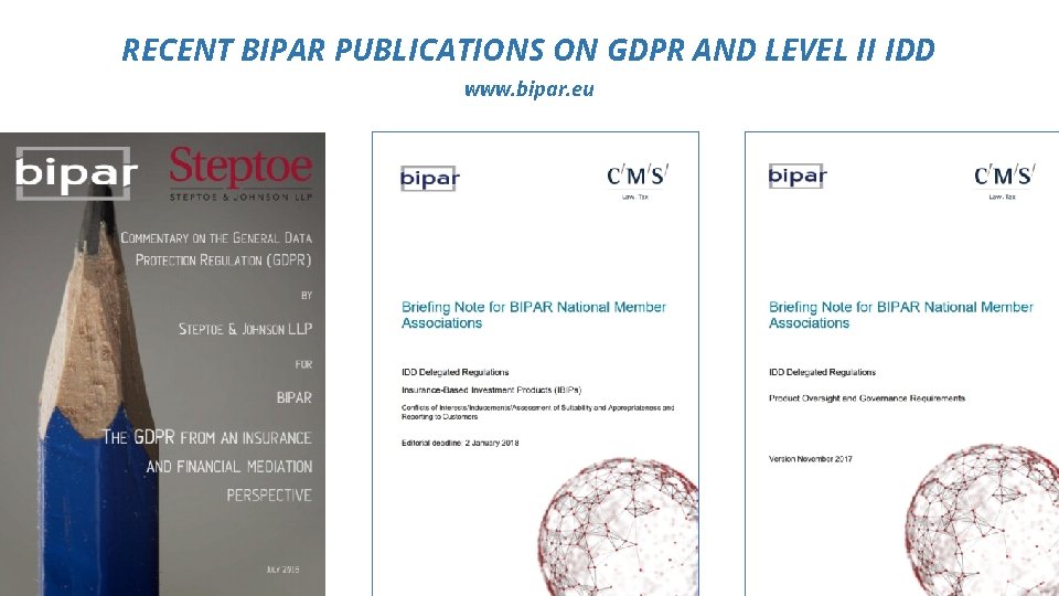 RECENT BIPAR PUBLICATIONS ON GDPR AND LEVEL II IDD www. bipar. eu 