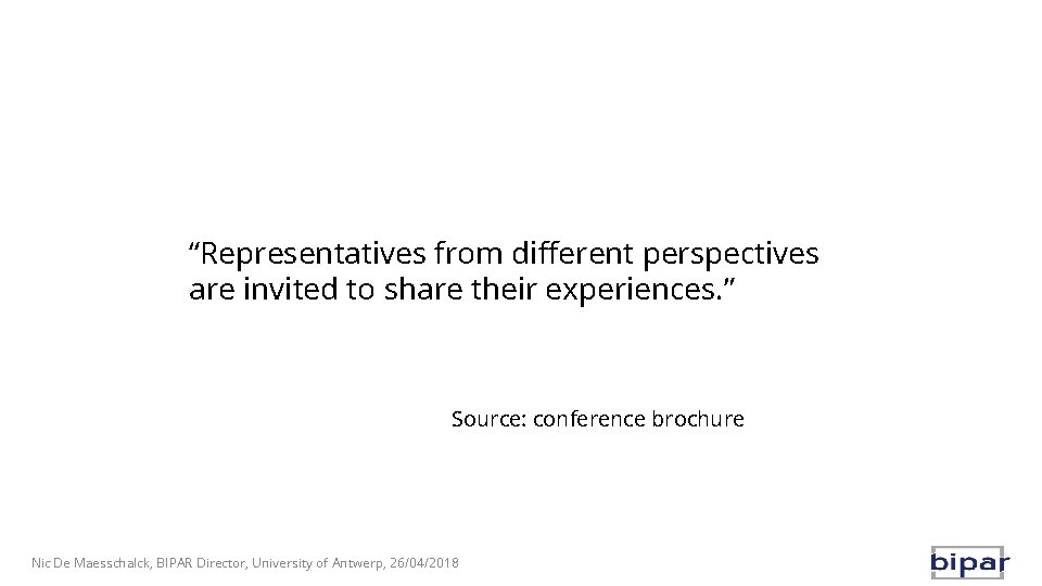 “Representatives from different perspectives are invited to share their experiences. ” Source: conference brochure