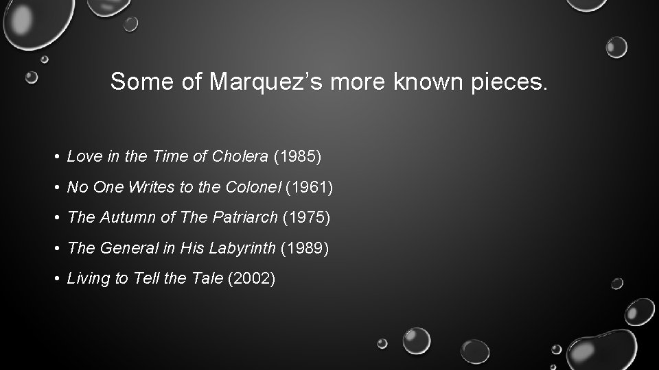 Some of Marquez’s more known pieces. • Love in the Time of Cholera (1985)