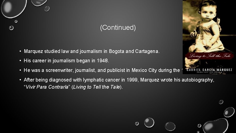 (Continued) • Marquez studied law and journalism in Bogota and Cartagena. • His career