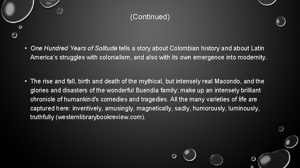 (Continued) • One Hundred Years of Solitude tells a story about Colombian history and