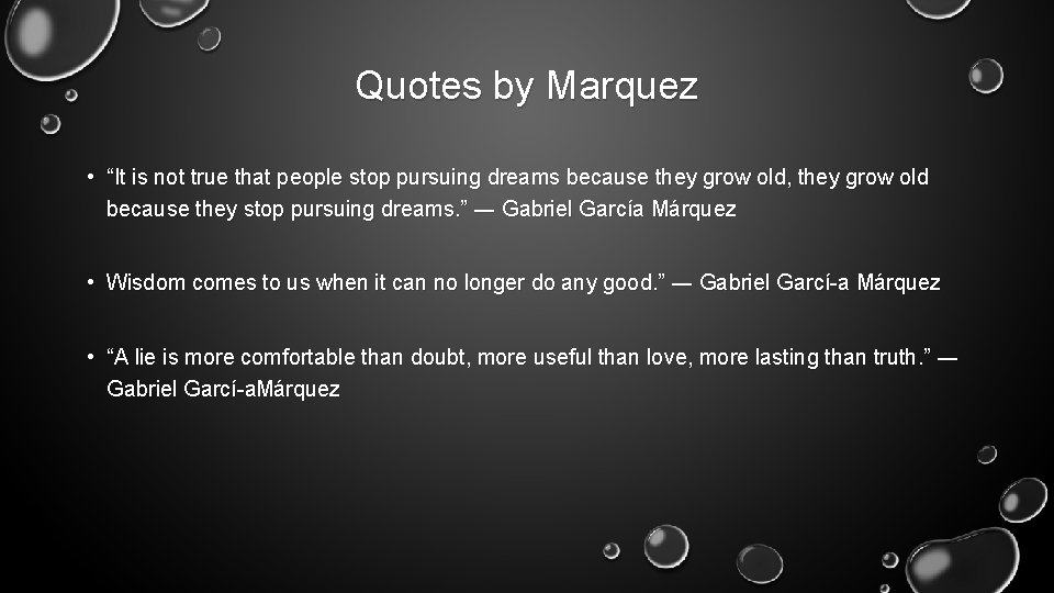 Quotes by Marquez • “It is not true that people stop pursuing dreams because