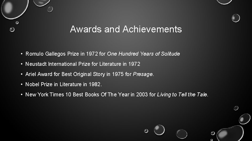 Awards and Achievements • Romulo Gallegos Prize in 1972 for One Hundred Years of