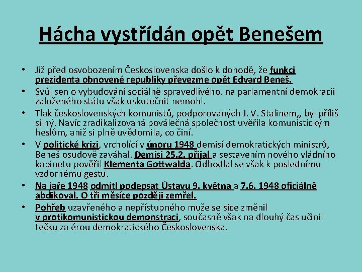 Hácha vystřídán opět Benešem • Již před osvobozením Československa došlo k dohodě, že funkci